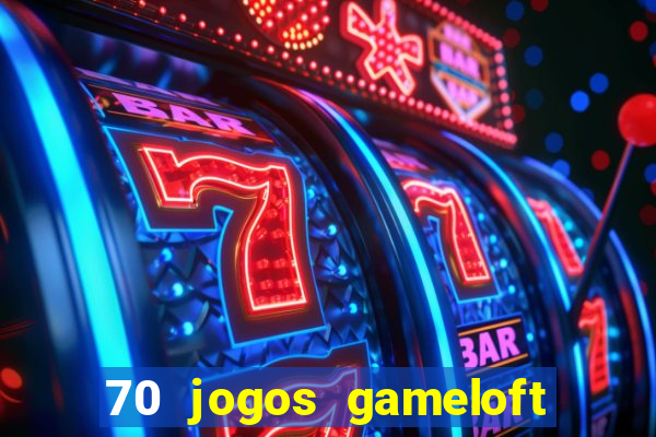 70 jogos gameloft para celular